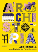Archistoria : une histoire de l'architecture